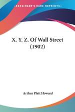 X. Y. Z. Of Wall Street (1902) af Arthur Platt Howard