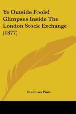 Ye Outside Fools! Glimpses Inside The London Stock Exchange (1877) af Erasmus Pinto