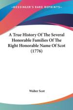 A True History Of The Several Honorable Families Of The Right Honorable Name Of Scot (1776) af Walter Scot