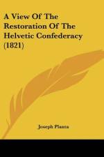 A View Of The Restoration Of The Helvetic Confederacy (1821) af Joseph Planta