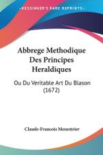 Abbrege Methodique Des Principes Heraldiques af Claude-Francois Menestrier