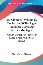 An Additional Volume To The Letters Of The Right Honorable Lady Mary Wortley Montague af Mary Wortley Montagu