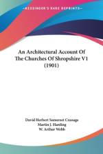 An Architectural Account Of The Churches Of Shropshire V1 (1901)