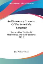 An Elementary Grammar Of The Zulu-Kafir Language af John William Colenso
