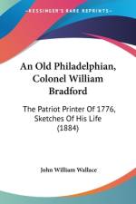 An Old Philadelphian, Colonel William Bradford af John William Wallace