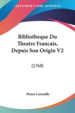 Bibliotheque Du Theatre Francais, Depuis Son Origin V2 af Pierre Corneille