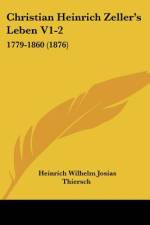 Christian Heinrich Zeller's Leben V1-2 af Heinrich Wilhelm Josias Thiersch
