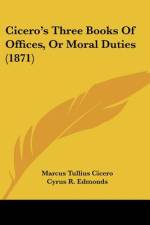Cicero's Three Books Of Offices, Or Moral Duties (1871) af Marcus Tullius Cicero