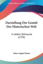 Darstellung Der Gestalt Der Historischen Welt af Julius August Remer