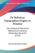 De Hebraicae Typographiae Origine Ac Primitiis af Giovanni Bernardo De Rossi
