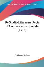De Studio Literarum Recte Et Commode Instituendo (1532) af Guillaume Budaeo