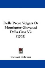 Delle Prose Volgari Di Monsignor Giovanni Della Casa V2 (1763) af Giovanni Della Casa