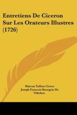 Entretiens De Ciceron Sur Les Orateurs Illustres (1726) af Marcus Tullius Cicero