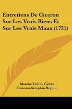 Entretiens De Ciceron Sur Les Vrais Biens Et Sur Les Vrais Maux (1721) af Marcus Tullius Cicero