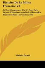 Histoire De La Milice Francoise V1 af Gabriel Daniel