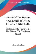 Sketch Of The History And Influence Of The Press In British India af Leicester Stanhope