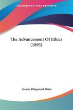 The Advancement Of Ethics (1895) af Francis Ellingwood Abbot