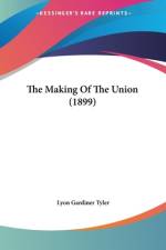 The Making Of The Union (1899) af Lyon Gardiner Tyler