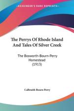 The Perrys Of Rhode Island And Tales Of Silver Creek af Calbraith Bourn Perry
