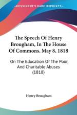The Speech Of Henry Brougham, In The House Of Commons, May 8, 1818 af Henry Brougham