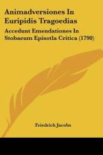 Animadversiones In Euripidis Tragoedias af Friedrich Jacobs