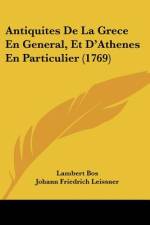 Antiquites De La Grece En General, Et D'Athenes En Particulier (1769) af Lambert Bos