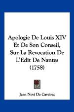 Apologie De Louis XIV Et De Son Conseil, Sur La Revocation De L'Edit De Nantes (1758) af Jean Novi De Caveirac