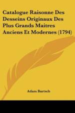 Catalogue Raisonne Des Desseins Originaux Des Plus Grands Maitres Anciens Et Modernes (1794) af Adam Bartsch