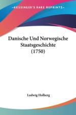 Danische Und Norwegische Staatsgeschichte (1750) af Ludwig Holberg
