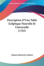 Description D'Une Table Ecliptique Nouvelle Et Universelle (1765) af Johann Heinrich Lambert
