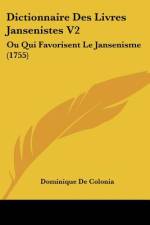 Dictionnaire Des Livres Jansenistes V2 af Dominique De Colonia