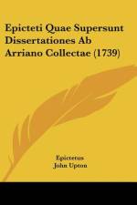 Epicteti Quae Supersunt Dissertationes Ab Arriano Collectae (1739) af Epictetus