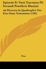 Epistole Et Varii Tractatus Pii Secundi Pontificis Maximi af Pius