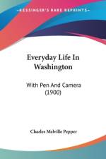 Everyday Life In Washington af Charles Melville Pepper