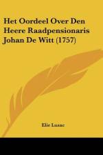 Het Oordeel Over Den Heere Raadpensionaris Johan De Witt (1757) af Elie Luzac