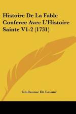 Histoire De La Fable Conferee Avec L'Histoire Sainte V1-2 (1731) af Guillaume de Lavaur