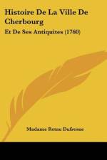 Histoire De La Ville De Cherbourg af Madame Retau Dufresne