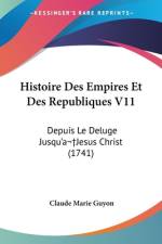 Histoire Des Empires Et Des Republiques V11 af Claude Marie Guyon