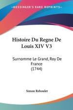 Histoire Du Regne De Louis XIV V3 af Simon Reboulet
