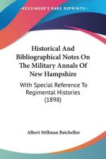 Historical And Bibliographical Notes On The Military Annals Of New Hampshire af Albert Stillman Batchellor