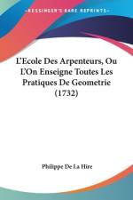 L'Ecole Des Arpenteurs, Ou L'On Enseigne Toutes Les Pratiques De Geometrie (1732) af Philippe De La Hire