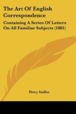 The Art Of English Correspondence af Percy Sadler