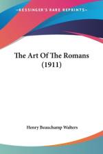 The Art Of The Romans (1911) af Henry Beauchamp Walters