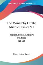 The Monarchy Of The Middle Classes V1 af Henry Lytton Bulwer