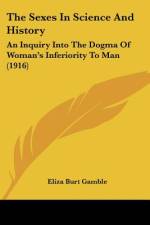The Sexes In Science And History af Eliza Burt Gamble