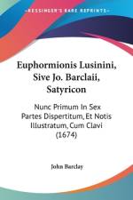 Euphormionis Lusinini, Sive Jo. Barclaii, Satyricon af John Barclay