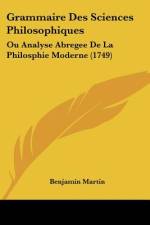 Grammaire Des Sciences Philosophiques af Benjamin Martin