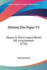 Histoire Des Papes V5 af Francois Bruys