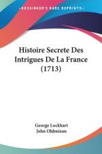 Histoire Secrete Des Intrigues De La France (1713) af George Lockhart