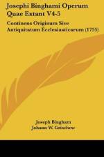 Josephi Binghami Operum Quae Extant V4-5 af Joseph Bingham